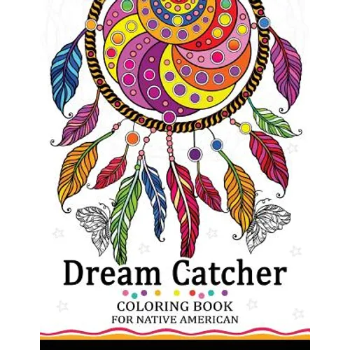 Dream Catcher Coloring Book for Native American: Premium Coloring Books for Adults