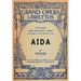 Aida: Libretto, Italian and English Text and Music of the Principal Airs
