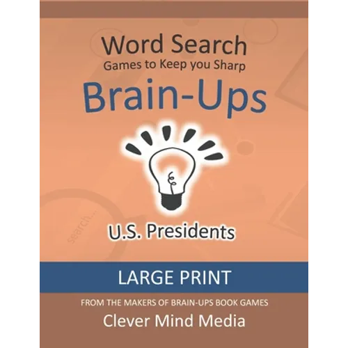 Brain-Ups Large Print Word Search: Games to Keep You Sharp: U.S. Presidents
