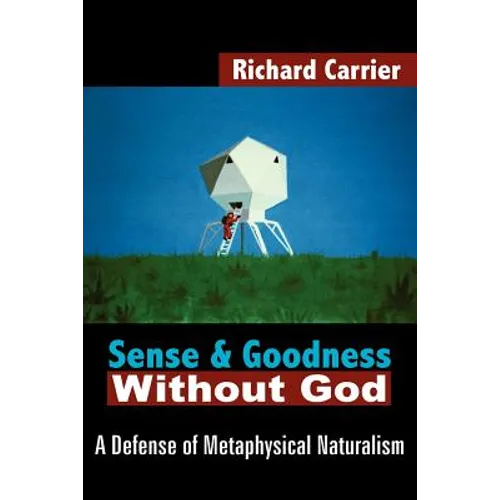 Sense and Goodness Without God: A Defense of Metaphysical Naturalism