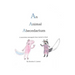 An Animal Abecedarium: A marvelous menagerie from AXOLOTL to ZORIL