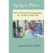 Aging in Place: How to Protect Your Independence for the Rest of your Life