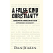 A False Kind of Christianity: A Conservative Evangelical Refutation of Progressive Christianity