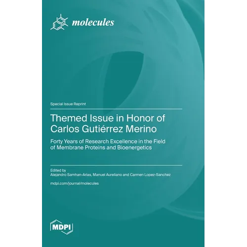 Themed Issue in Honor of Carlos Gutiérrez Merino: Forty Years of Research Excellence in the Field of Membrane Proteins and Bioenergetics