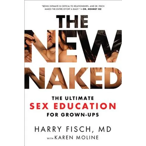 The New Naked: The Ultimate Sex Education for Grown-Ups