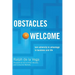 The Obstacles Welcome: How to Turn Adversity Into Advantage in Business and in Life