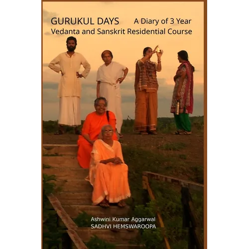 Gurukul Days: A Diary of 3 year Vedanta and Sanskrit Residential Course