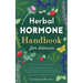 Herbal Hormone Handbook for Women: 41 Natural Remedies to Reset Hormones, Reduce Anxiety, Combat Fatigue and Control Weight