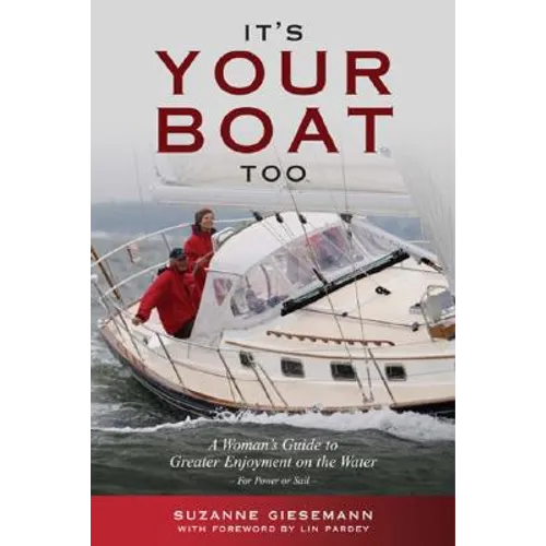 It's Your Boat Too: A Womans Guide to Greater Enjoyment on the Water