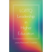 LGBTQ Leadership in Higher Education