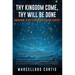 Thy Kingdom Come, Thy Will Be Done: Awakening to God's Sovereign Plan and Purpose