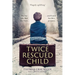 Twice-Rescued Child: The Boy Who Fled the Nazis ... and Found His Life's Purpose