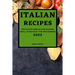 Italian Recipes 2022: Delicious Meals for Eating Well Everyday for Beginners