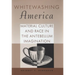 Whitewashing America: Material Culture and Race in the Antebellum Imagination