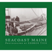 Seacoast Maine: Photographs by George Tice