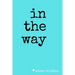 in the way.