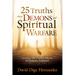 25 Truths about Demons and Spiritual Warfare: Uncover the Hidden Effects of Demonic Influence