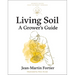 Living Soil: A Grower's Guide