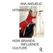 Hitmakers: How Brands Influence Culture