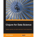 Clojure for Data Science