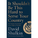 It Shouldn't Be This Hard to Serve Your Country: Our Broken Government and the Plight of Veterans