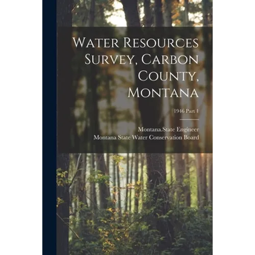 Water Resources Survey, Carbon County, Montana; 1946 Part 1