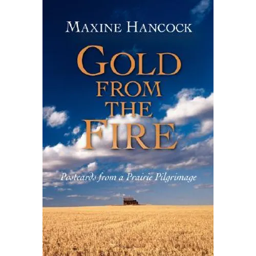 Gold from the Fire: Postcards from a Prairie Pilgrimage
