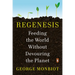 Regenesis: Feeding the World Without Devouring the Planet