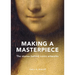 Making a Masterpiece: The Stories Behind Iconic Artworks