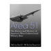 Area 51: The History and Mystery of America's Most Controversial Military Base