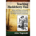 Teaching Huckleberry Finn: Why and How to Present the Controversial Classic in the High School Classroom