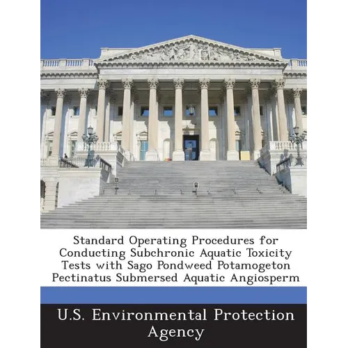 Standard Operating Procedures for Conducting Subchronic Aquatic Toxicity Tests with Sago Pondweed Potamogeton Pectinatus Submersed Aquatic Angiosperm
