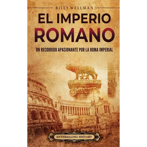 El Imperio romano: Un recorrido apasionante por la Roma imperial