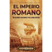 El Imperio romano: Un recorrido apasionante por la Roma imperial