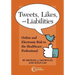 Tweets, Likes, and Liabilities: Online and Electronic Risks to the Healthcare Professional