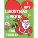 I spy Christmas Book for Toddler: A fun coloring Activity Books And Guessing Game For Kids, Toddlers and Preschool, Christmas Gifts For Kids Gift