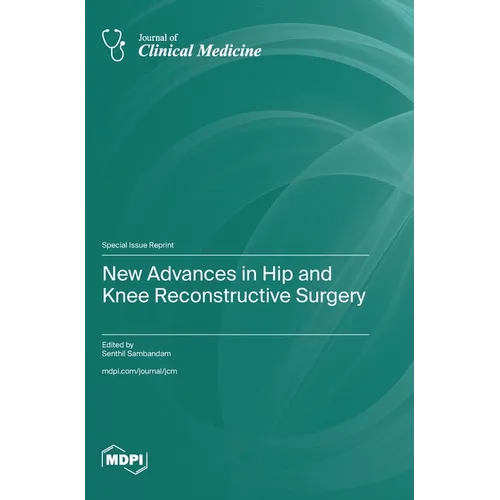 New Advances in Hip and Knee Reconstructive Surgery
