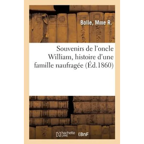 Souvenirs de l'oncle William, histoire d'une famille naufragée