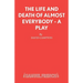 The Life and Death of Almost Everybody - A Play