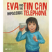 Eva and the Impossible Tin Can Telephone