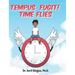 Tempus Fugit! Time Flies
