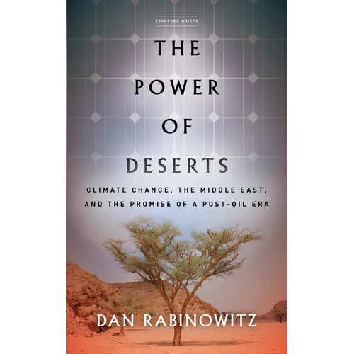 The Power of Deserts: Climate Change, the Middle East, and the Promise of a Post-Oil Era