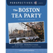 The Boston Tea Party: The Edge of Revolution