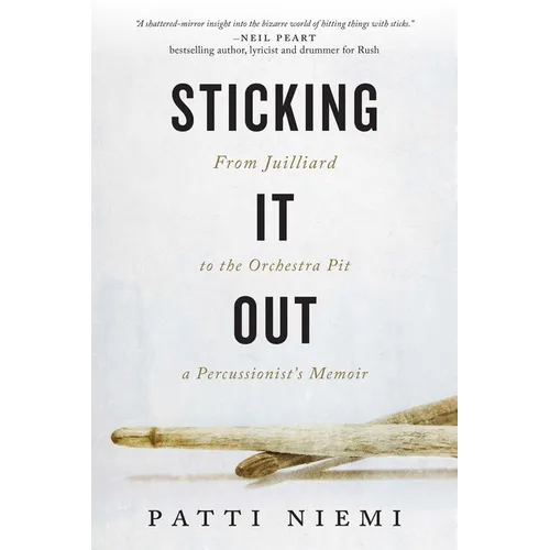 Sticking It Out: From Juilliard to the Orchestra Pit, a Percussionist's Memoir