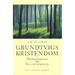 Grundtvigs Kristendom: Menneskeliv Og Gudstjeneste