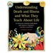 Understanding Death and Illness and What They Teach about Life: An Interactive Guide for Individuals with Autism or Asperger's and Their Loved Ones