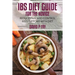 IBS Diet Guide for the Novice: : Reduce Pain and Control IBS Symptoms with Diet