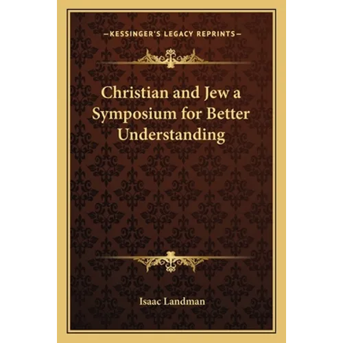 Christian and Jew a Symposium for Better Understanding