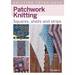 Patchwork Knitting: Squares, Shells and Strips
