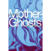 Mother-Ghosts